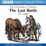 The Last Battle (BBC Radio Collection: Chronicles of Narnia)
