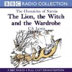 The Lion, the Witch and the Wardrobe (BBC Radio Collection: Chronicles of Narnia)